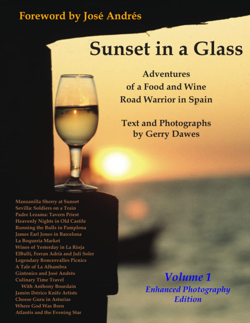 Sunset in a Glass: Adventures of a Food and Wine Road Warrior in Spain - Vol.1