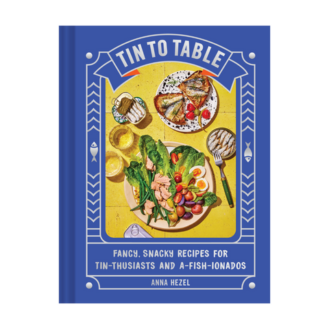 Tin to Table: Fancy, Snacky Recipes for Tin-thusiasts and A-fish-ionados